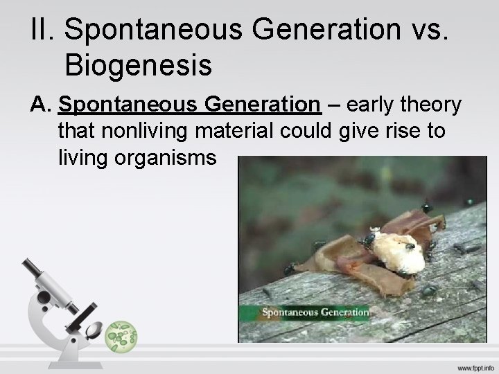 II. Spontaneous Generation vs. Biogenesis A. Spontaneous Generation – early theory that nonliving material