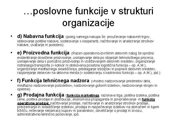 …poslovne funkcije v strukturi organizacije • d) Nabavna funkcija (poleg samega nakupa še: proučevanje