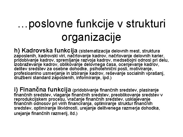 …poslovne funkcije v strukturi organizacije h) Kadrovska funkcija (sistematizacija delovnih mest, struktura zaposlenih, kadrovski