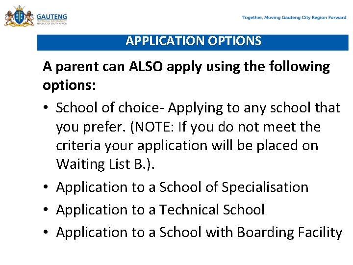 APPLICATION OPTIONS A parent can ALSO apply using the following options: • School of