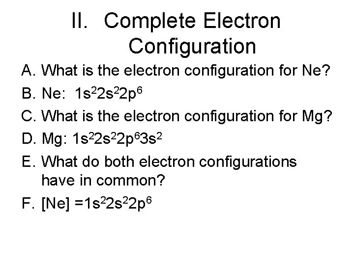 II. Complete Electron Configuration A. What is the electron configuration for Ne? B. Ne: