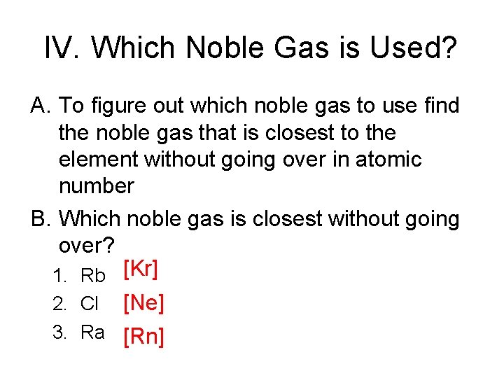 IV. Which Noble Gas is Used? A. To figure out which noble gas to