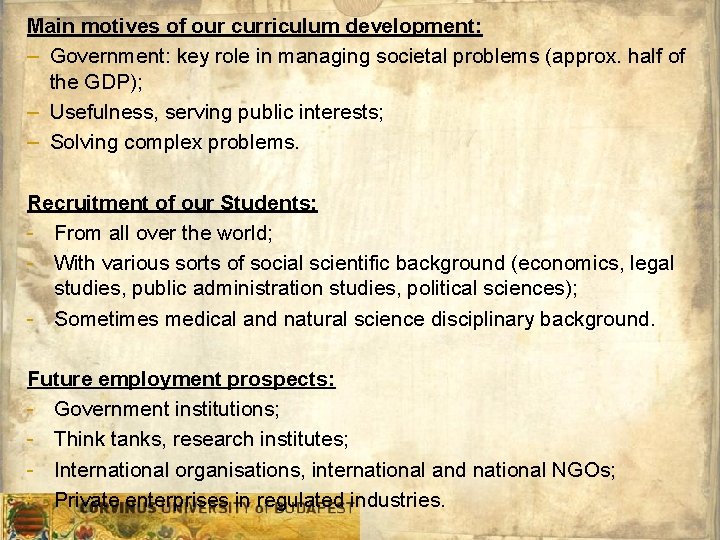 Main motives of our curriculum development: – Government: key role in managing societal problems