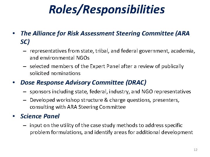 Roles/Responsibilities • The Alliance for Risk Assessment Steering Committee (ARA SC) – representatives from