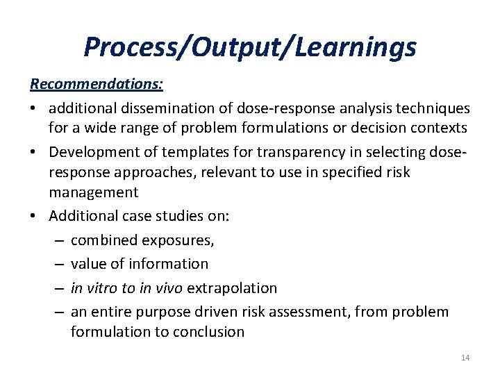 Process/Output/Learnings Recommendations: • additional dissemination of dose-response analysis techniques for a wide range of