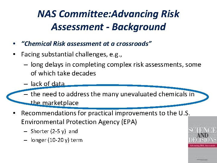 NAS Committee: Advancing Risk Assessment - Background • “Chemical Risk assessment at a crossroads”