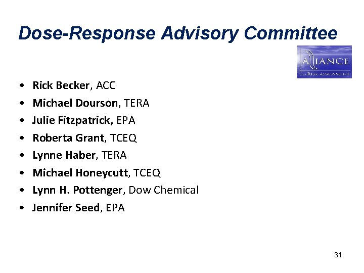 Dose-Response Advisory Committee • • Rick Becker, ACC Michael Dourson, TERA Julie Fitzpatrick, EPA