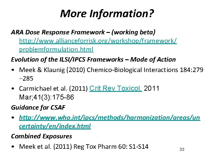 More Information? ARA Dose Response Framework – (working beta) http: //www. allianceforrisk. org/workshop/framework/ problemformulation.
