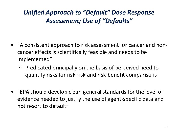 Unified Approach to “Default” Dose Response Assessment; Use of “Defaults” • “A consistent approach