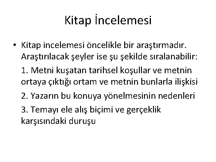 Kitap İncelemesi • Kitap incelemesi öncelikle bir araştırmadır. Araştırılacak şeyler ise şu şekilde sıralanabilir: