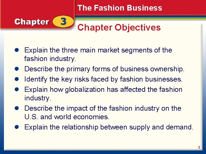 The Fashion Business Chapter Objectives Explain the three main market segments of the fashion