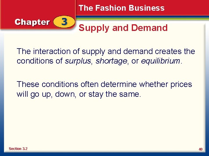 The Fashion Business Supply and Demand The interaction of supply and demand creates the