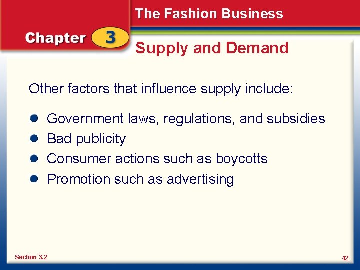 The Fashion Business Supply and Demand Other factors that influence supply include: Government laws,