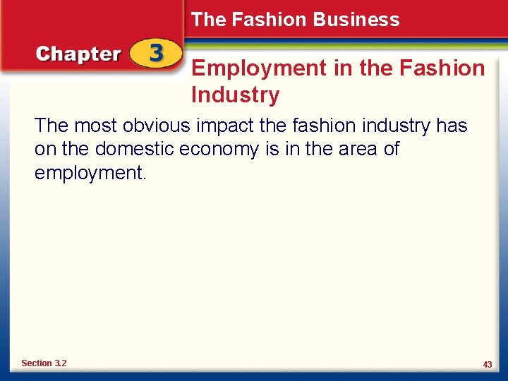 The Fashion Business Employment in the Fashion Industry The most obvious impact the fashion