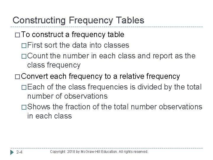 Constructing Frequency Tables � To construct a frequency table � First sort the data