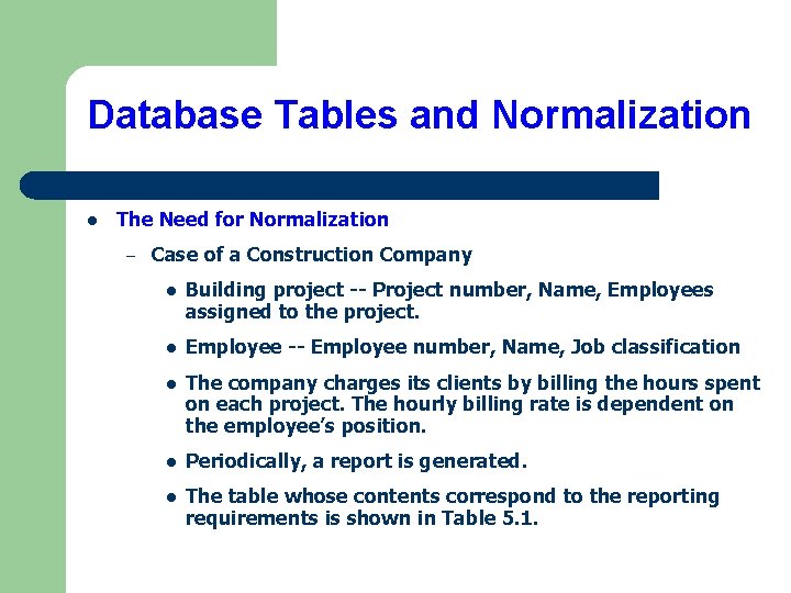 Database Tables and Normalization l The Need for Normalization – Case of a Construction