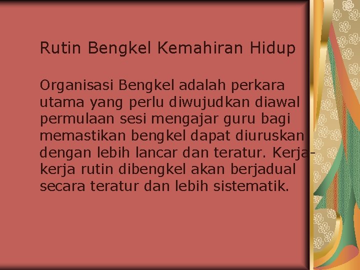 Rutin Bengkel Kemahiran Hidup Organisasi Bengkel adalah perkara utama yang perlu diwujudkan diawal permulaan