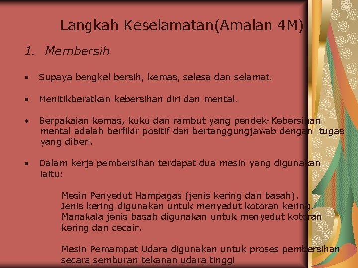 Langkah Keselamatan(Amalan 4 M) 1. Membersih • Supaya bengkel bersih, kemas, selesa dan selamat.