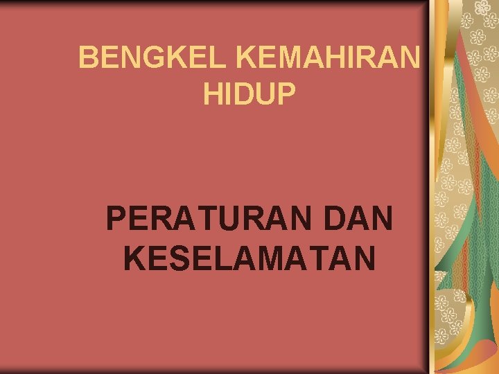 BENGKEL KEMAHIRAN HIDUP PERATURAN DAN KESELAMATAN 