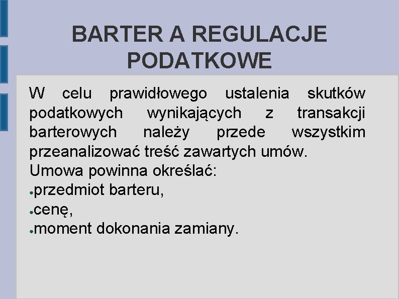 BARTER A REGULACJE PODATKOWE W celu prawidłowego ustalenia skutków podatkowych wynikających z transakcji barterowych