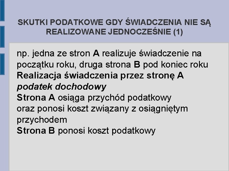 SKUTKI PODATKOWE GDY ŚWIADCZENIA NIE SĄ REALIZOWANE JEDNOCZEŚNIE (1) np. jedna ze stron A