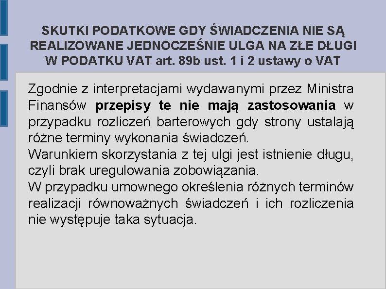 SKUTKI PODATKOWE GDY ŚWIADCZENIA NIE SĄ REALIZOWANE JEDNOCZEŚNIE ULGA NA ZŁE DŁUGI W PODATKU