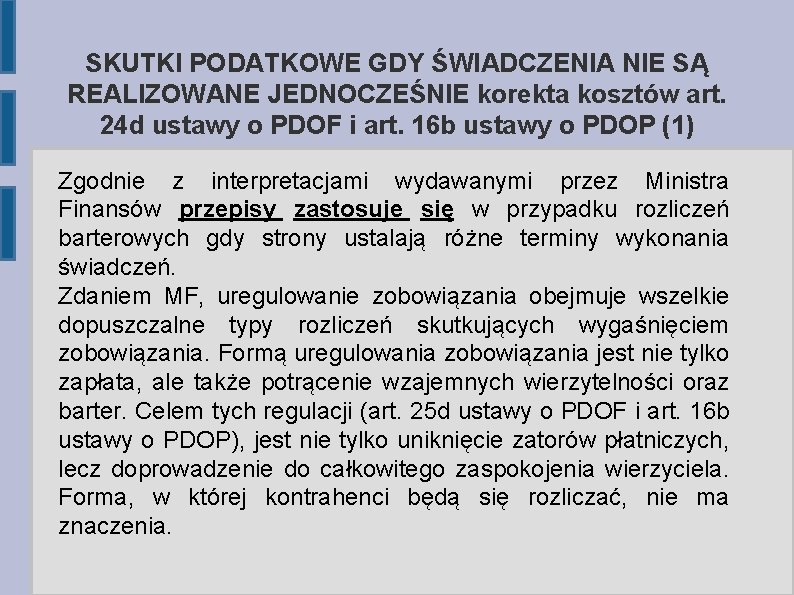 SKUTKI PODATKOWE GDY ŚWIADCZENIA NIE SĄ REALIZOWANE JEDNOCZEŚNIE korekta kosztów art. 24 d ustawy