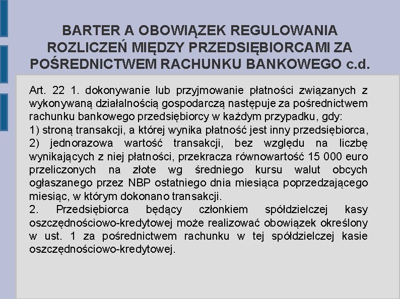 BARTER A OBOWIĄZEK REGULOWANIA ROZLICZEŃ MIĘDZY PRZEDSIĘBIORCAMI ZA POŚREDNICTWEM RACHUNKU BANKOWEGO c. d. Art.
