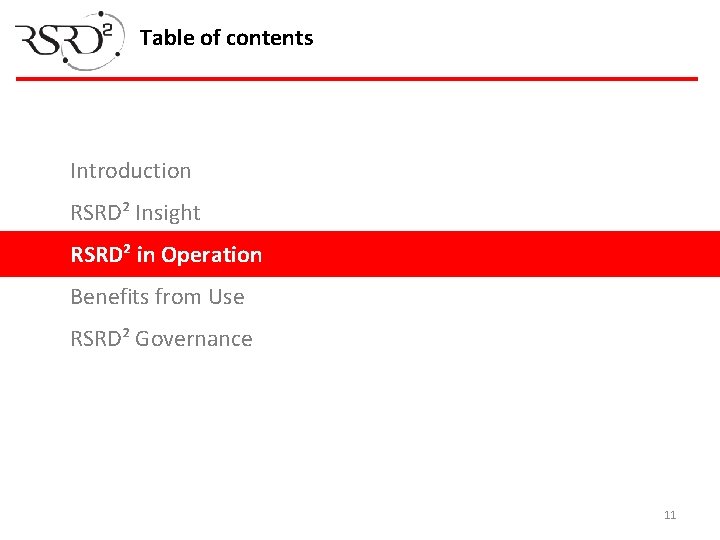 Table of contents Introduction RSRD² Insight RSRD² in Operation Benefits from Use RSRD² Governance