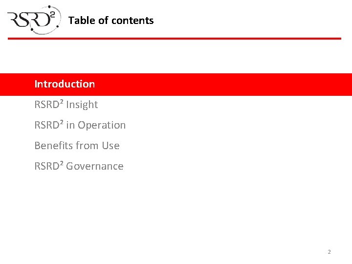 Table of contents Introduction RSRD² Insight RSRD² in Operation Benefits from Use RSRD² Governance