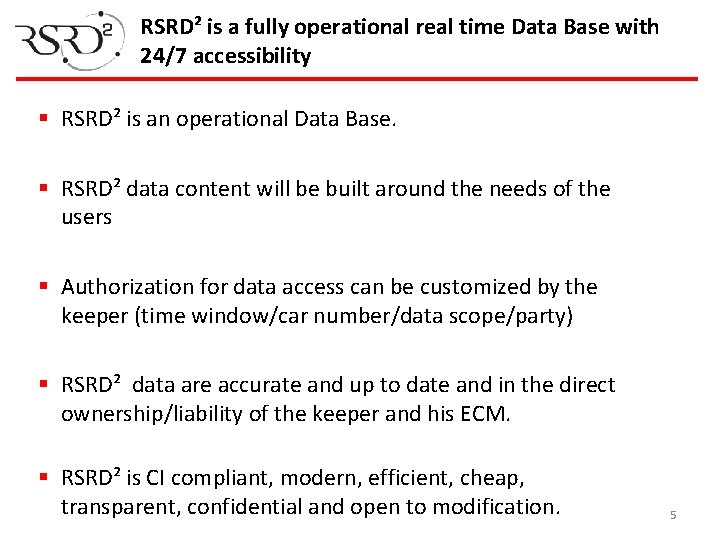 RSRD² is a fully operational real time Data Base with 24/7 accessibility § RSRD²