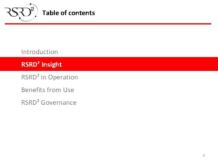Table of contents Introduction RSRD² Insight RSRD² in Operation Benefits from Use RSRD² Governance
