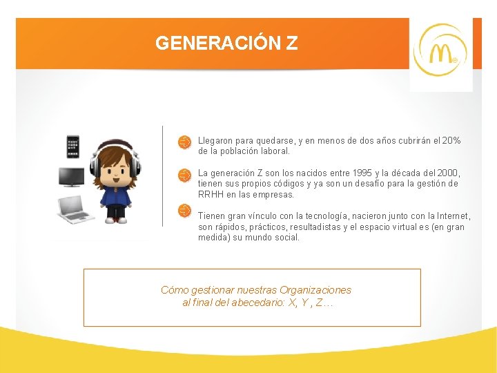 GENERACIÓN Z Llegaron para quedarse, y en menos de dos años cubrirán el 20%