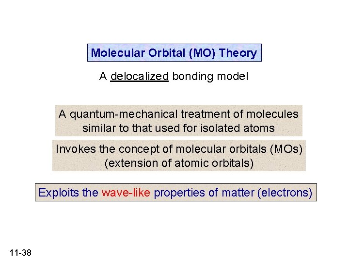 Molecular Orbital (MO) Theory A delocalized bonding model A quantum-mechanical treatment of molecules similar