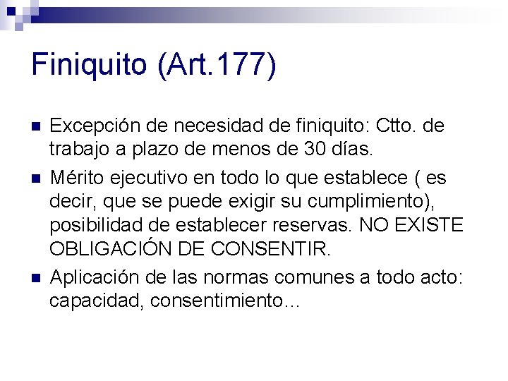 Finiquito (Art. 177) n n n Excepción de necesidad de finiquito: Ctto. de trabajo