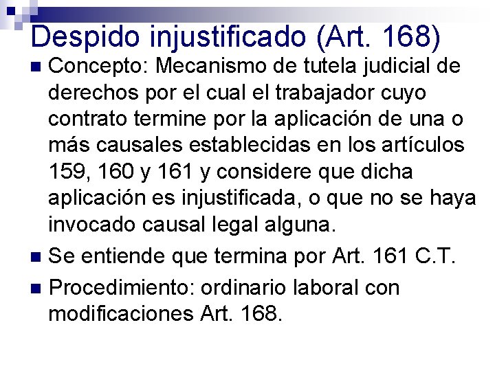 Despido injustificado (Art. 168) Concepto: Mecanismo de tutela judicial de derechos por el cual