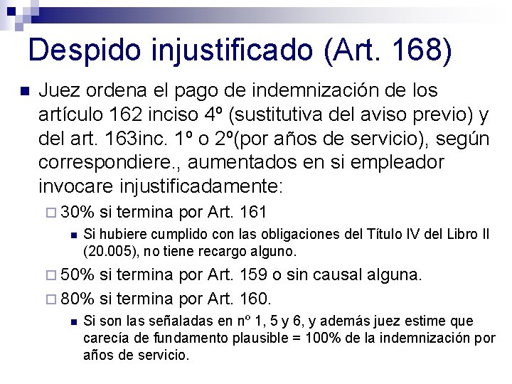 Despido injustificado (Art. 168) n Juez ordena el pago de indemnización de los artículo