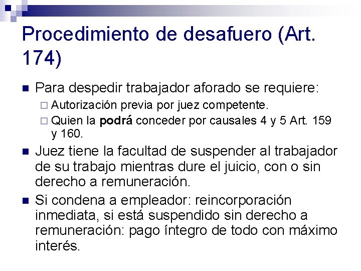 Procedimiento de desafuero (Art. 174) n Para despedir trabajador aforado se requiere: ¨ Autorización