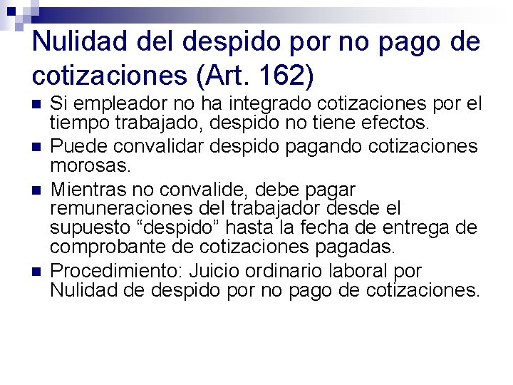 Nulidad del despido por no pago de cotizaciones (Art. 162) n n Si empleador