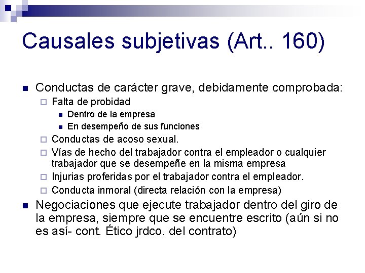 Causales subjetivas (Art. . 160) n Conductas de carácter grave, debidamente comprobada: ¨ Falta