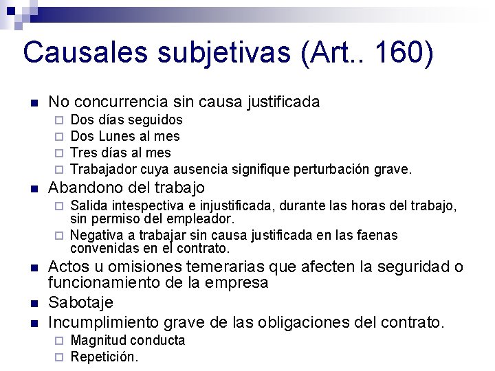 Causales subjetivas (Art. . 160) n No concurrencia sin causa justificada ¨ ¨ n