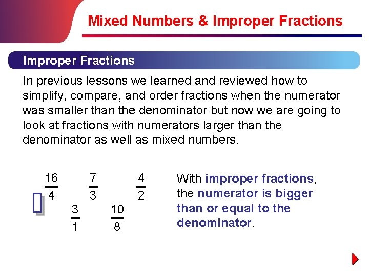 Mixed Numbers & Improper Fractions In previous lessons we learned and reviewed how to