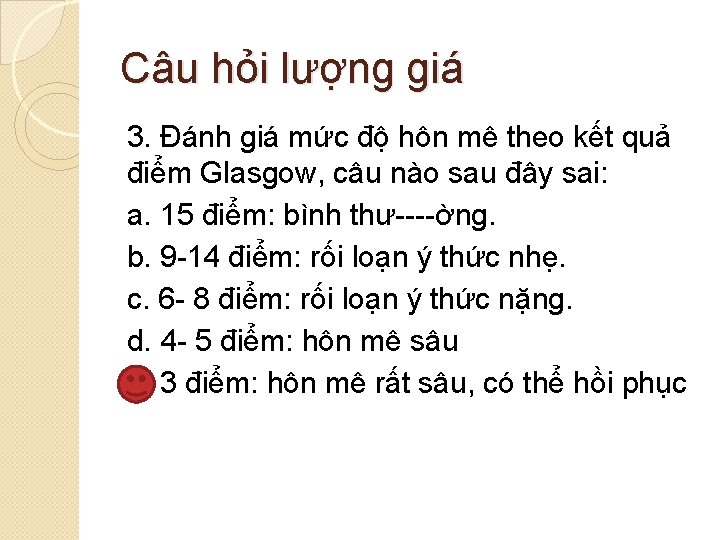 Câu hỏi lượng giá 3. Đánh giá mức độ hôn mê theo kết quả