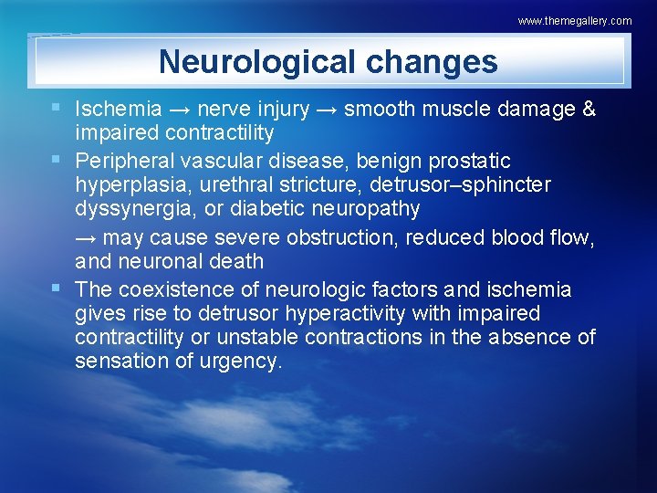 www. themegallery. com Neurological changes § Ischemia → nerve injury → smooth muscle damage