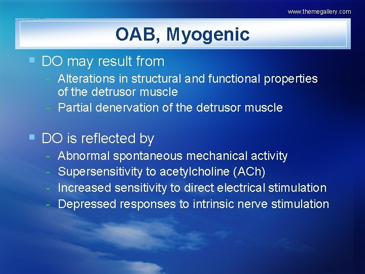 www. themegallery. com OAB, Myogenic § DO may result from - Alterations in structural