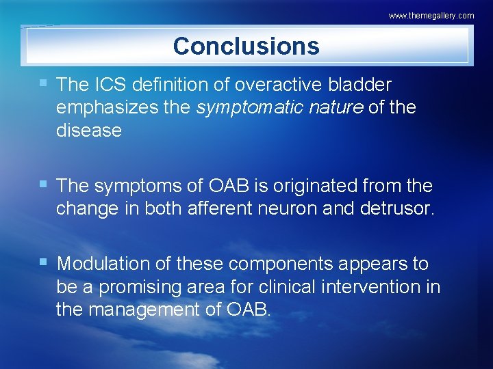 www. themegallery. com Conclusions § The ICS definition of overactive bladder emphasizes the symptomatic