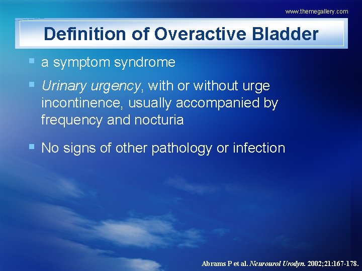www. themegallery. com Definition of Overactive Bladder § a symptom syndrome § Urinary urgency,