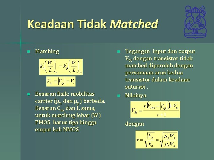 Keadaan Tidak Matched n Matching n Besaran fisik: mobilitas carrier (mn dan mp) berbeda.