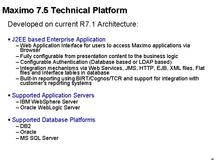 Maximo 7. 5 Technical. IBM Maximo Briefing Platform Developed on current R 7. 1