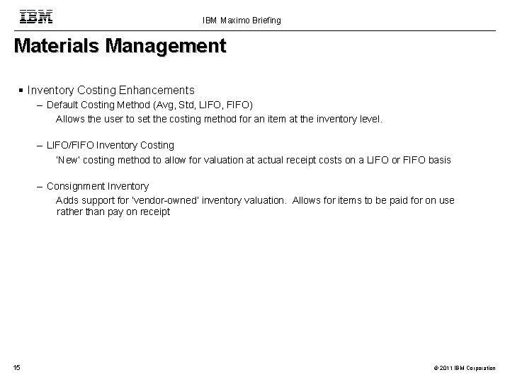 IBM Maximo Briefing Materials Management Inventory Costing Enhancements – Default Costing Method (Avg, Std,